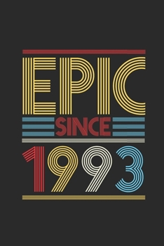 Epic Since 1993: Dotted Bullet Notebook (6" x 9" - 120 pages) ~ Birthday Themed Notebook for Daily Journal, Diary, and Gift