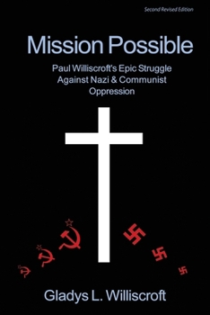 Paperback Mission Possible: Paul Williscroft's epic struggle against Nazi and Communist oppression Book