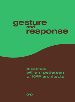 Hardcover Gesture and Response: 25 Buildings by William Pedersen of Kpf Architects Book