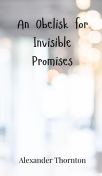 Hardcover An Obelisk for Invisible Promises Book