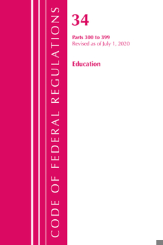 Paperback Code of Federal Regulations, Title 34 Education 300-399, Revised as of July 1, 2020 Book