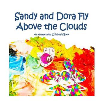 Paperback Sandy and Dora Fly Above the Clouds: An Attractwins Children's Book Inspired by The Law of Attraction Book