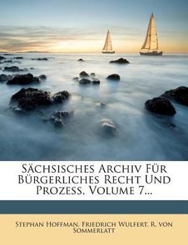 Paperback Sachsisches Archiv Fur Burgerliches Recht Und Prozess, Volume 7... [German] Book