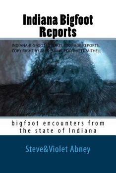 Paperback Indiana Bigfoot Reports: bigfoot encounters from the state of Indiana Book