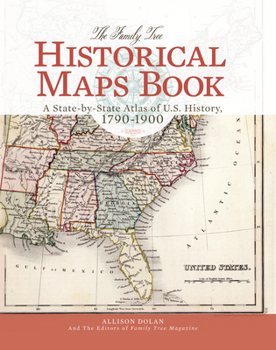 Hardcover The Family Tree Historical Maps Book: A State-By-State Atlas of U.S. History, 1790-1900 Book