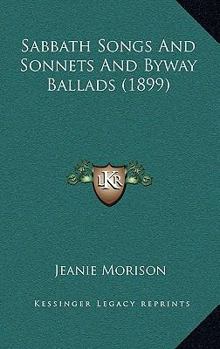 Paperback Sabbath Songs And Sonnets And Byway Ballads (1899) Book