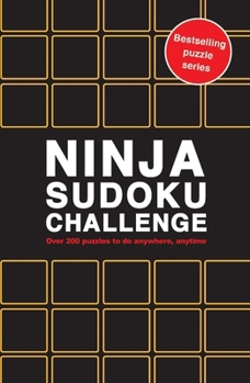 Paperback Ninja Sudoku Challenge: Over 200 Puzzles to Do Anywhere, Anytime Book