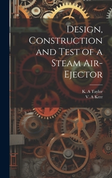 Hardcover Design, Construction and Test of a Steam Air-ejector Book