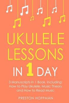 Paperback Ukulele Lessons: In 1 Day - Bundle - The Only 3 Books You Need to Learn Ukulele Fingerstyle and How to Play Ukulele Songs Today Book