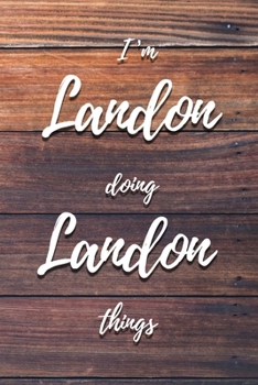 Paperback I'm Landon Doing Landon Things: 6x9" Dot Bullet Notebook/Journal Funny Gift Idea Book