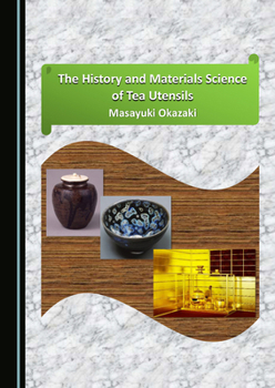 Hardcover The History and Materials Science of Tea Utensils Book