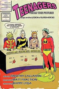 Paperback Teenagers from the Future: Essays on the Legion of Super-Heroes Book