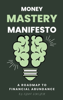 Paperback Money Mastery Manifesto: A Roadmap to Financial Abundance Book