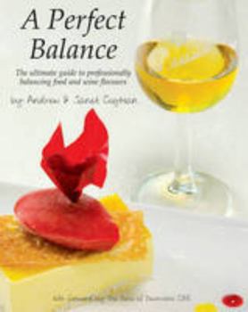 Paperback A Perfect Balance: The ultimate guide to professionally balancing food and wine flavours Book