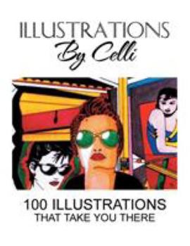 Paperback Illustrations by Celli: 100 Illustrations That Take You There Book