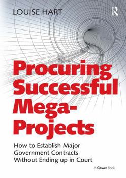 Paperback Procuring Successful Mega-Projects: How to Establish Major Government Contracts Without Ending Up in Court Book
