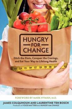 Hardcover Hungry for Change: Ditch the Diets, Conquer the Cravings, and Eat Your Way to Lifelong Health Book