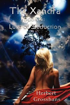 Xandra Book 4: Lure of Seduction - Book #4 of the Xandra