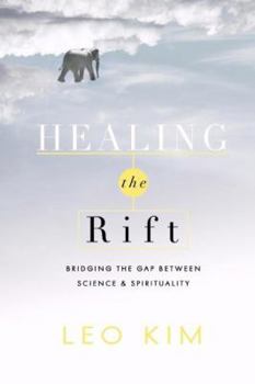 Hardcover Healing the Rift: Bridging the Gap Between Science and Spirituality Book