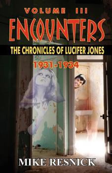 Encounters: The Chronicles of Lucifer Jones, Volume III - Book #3 of the Chronicles of Lucifer Jones