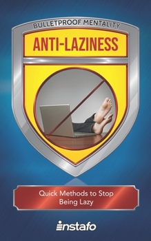 Paperback Anti-Laziness: Quick Methods to Stop Being Lazy Book