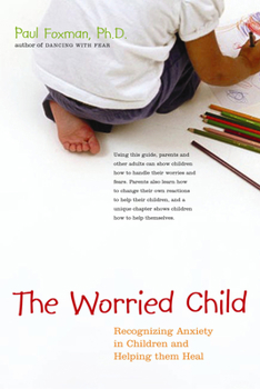 Paperback The Worried Child: Recognizing Anxiety in Children and Helping Them Heal Book
