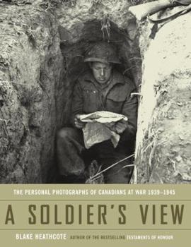 Hardcover A Soldier's View: The Personal Photographs of Canadians at War 1939-1945 Book