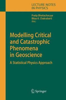 Paperback Modelling Critical and Catastrophic Phenomena in Geoscience: A Statistical Physics Approach Book