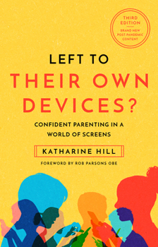 Paperback Left to Their Own Devices?: Confident Parenting in a World of Screens Book