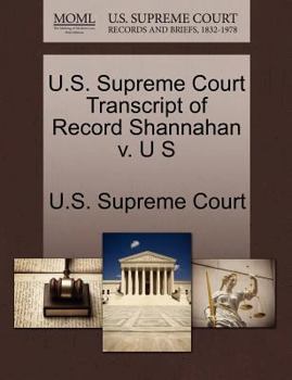 Paperback U.S. Supreme Court Transcript of Record Shannahan V. U S Book