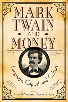 Mark Twain and Money: Language, Capital, and Culture - Book  of the Studies in American Realism and Naturalism