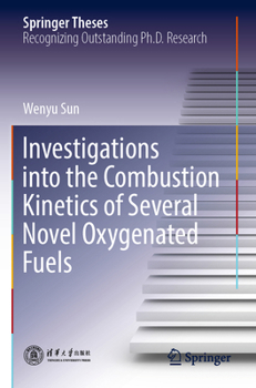 Paperback Investigations Into the Combustion Kinetics of Several Novel Oxygenated Fuels Book