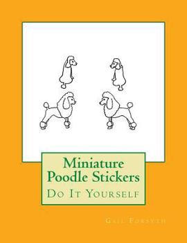 Paperback Miniature Poodle Stickers: Do It Yourself Book