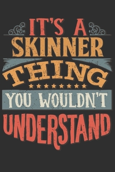 Paperback It's A Skinner You Wouldn't Understand: Want To Create An Emotional Moment For A Skinner Family Member ? Show The Skinner's You Care With This Persona Book