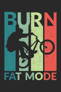 Paperback Burn Fat Mode: Burn Fat Mode Notebook / Aura Workbook / Diary Great Gift for BMX or any other occasion. 110 Pages 6" by 9" Book