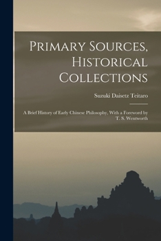 Paperback Primary Sources, Historical Collections: A Brief History of Early Chinese Philosophy, With a Foreword by T. S. Wentworth Book