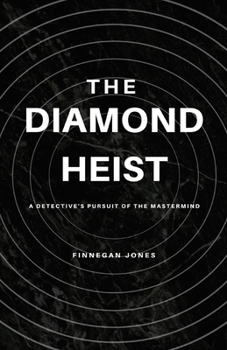 Paperback The Diamond Heist: A Detective's Pursuit of the Mastermind Book