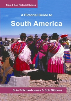 Paperback South America: A Pictorial Guide: Colombia, Venezuela, Brazil, Uruguay, Paraguay, Argentina, Chile, Bolivia, Peru, Ecuador, Guyana, S Book