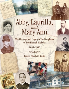 Abby, Laurilla, and Mary Ann: The Heritage and Legacy of the Daughters of Two Hannah Hickoks, 1635–1906