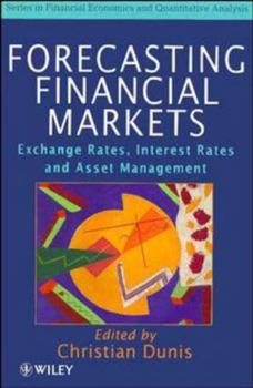 Forecasting Financial Markets: Exchange Rates, Interest Rates and Asset Management (Financial Economics and Quantitative Analysis Series)