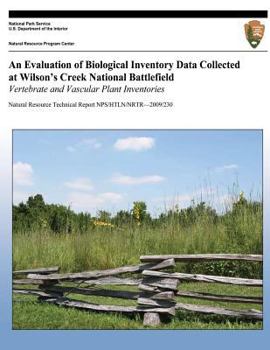 Paperback An Evaluation of Biological Inventory Data Collected at Wilson's Creek National Battlefield: Vertebrate and Vascular Plant Inventories Book