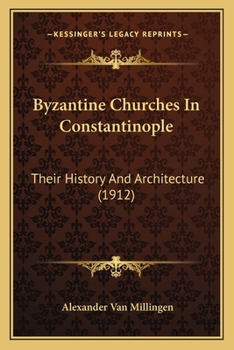 Paperback Byzantine Churches In Constantinople: Their History And Architecture (1912) Book