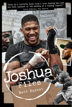 Hardcover The Joshua Files: The Career of Britain's Heavyweight Hero Book