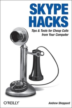 Paperback Skype Hacks: Tips & Tools for Cheap, Fun, Innovative Phone Service Book