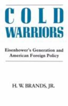 Cold Warriors: Eisenhower's Generation and American Foreign Policy (Columbia Contemporary American History Series) - Book  of the Columbia Studies in Contemporary American History