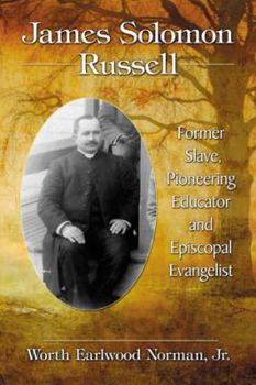 Paperback James Solomon Russell: Former Slave, Pioneering Educator and Episcopal Evangelist Book