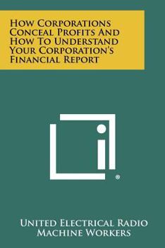 Paperback How Corporations Conceal Profits and How to Understand Your Corporation's Financial Report Book