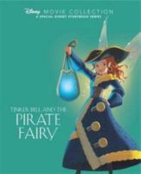 Disney Movie Collection: Tinker Bell and the Pirate Fairy: A Special Disney Storybook Series - Book  of the Disney Movie Collection: A Special Disney Storybook