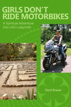 Paperback Girls Don't Ride Motorbikes: A Spiritual Adventure Into Life's Labyrinth Book