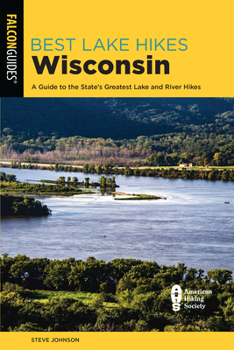 Paperback Best Lake Hikes Wisconsin: A Guide to the State's Greatest Lake and River Hikes Book